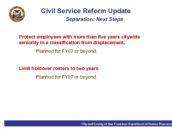 Civil Service Reform Update Separation: Next Steps Protect employees with more than five years