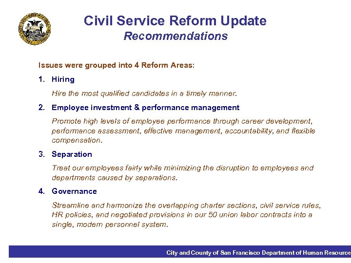 Civil Service Reform Update Recommendations Issues were grouped into 4 Reform Areas: 1. Hiring