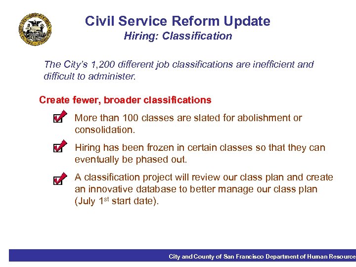 Civil Service Reform Update Hiring: Classification The City’s 1, 200 different job classifications are