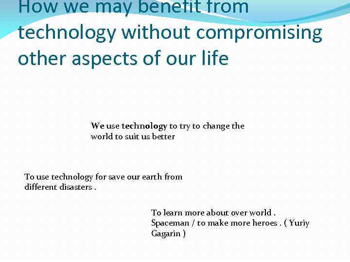 How we may benefit from technology without compromising other aspects of our life We