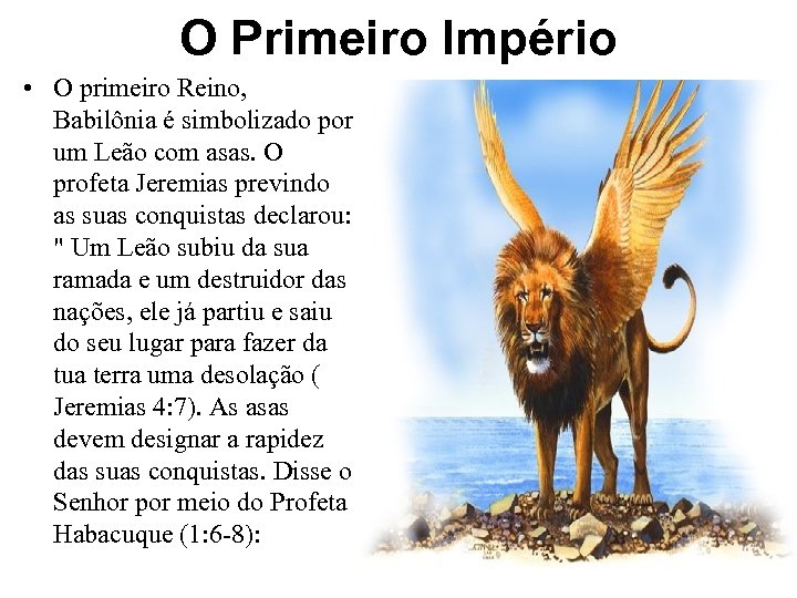 O Primeiro Império • O primeiro Reino, Babilônia é simbolizado por um Leão com