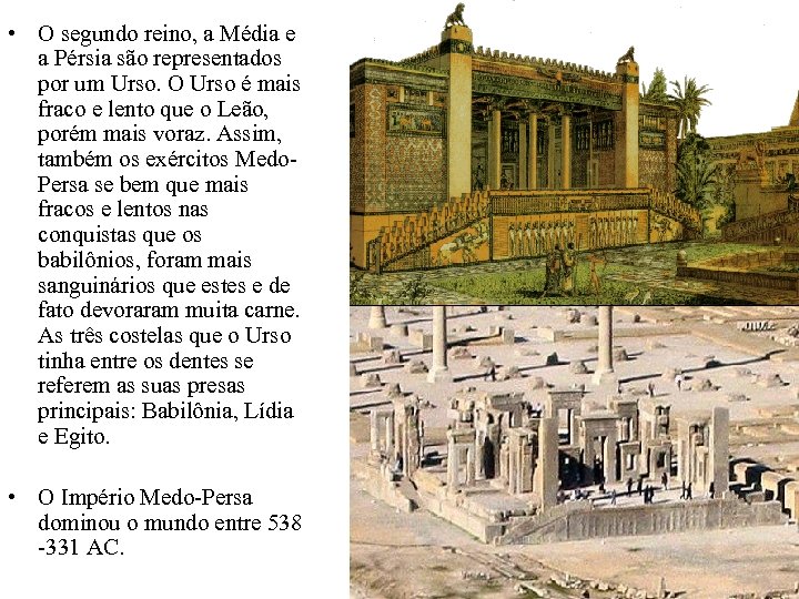  • O segundo reino, a Média e a Pérsia são representados por um