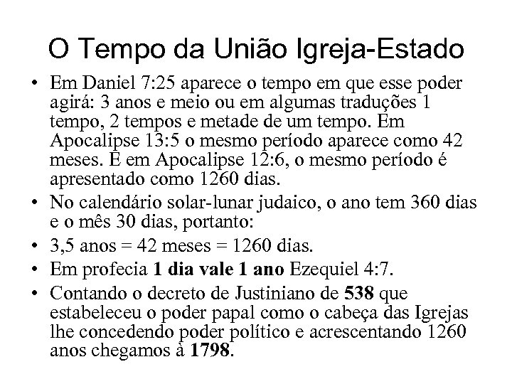 O Tempo da União Igreja-Estado • Em Daniel 7: 25 aparece o tempo em