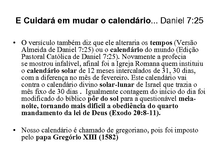 E Cuidará em mudar o calendário. . . Daniel 7: 25 • O versículo