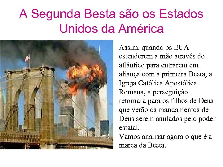 A Segunda Besta são os Estados Unidos da América Assim, quando os EUA estenderem