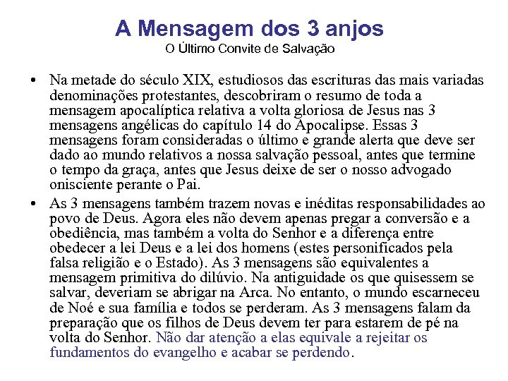 A Mensagem dos 3 anjos O Último Convite de Salvação • Na metade do