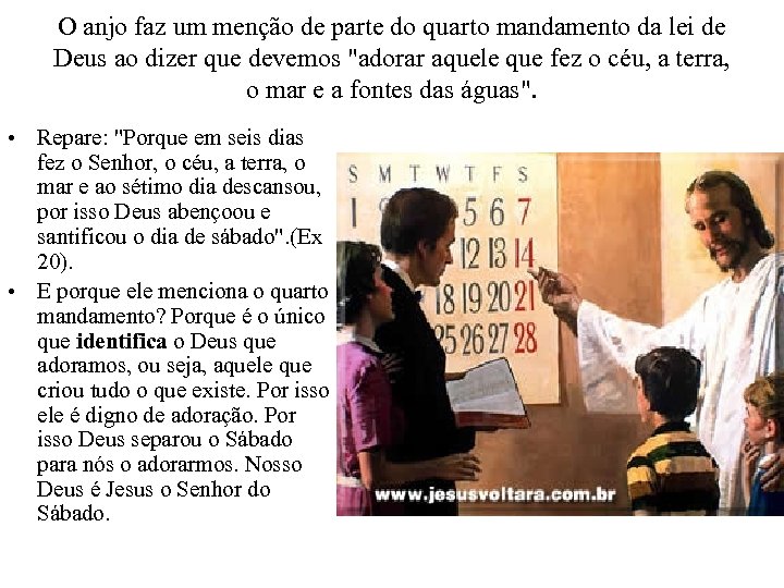 O anjo faz um menção de parte do quarto mandamento da lei de Deus