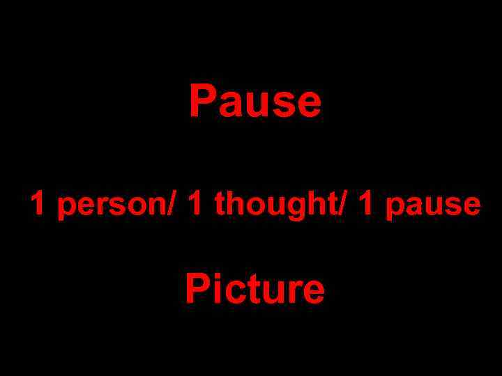 Pause 1 person/ 1 thought/ 1 pause Picture 