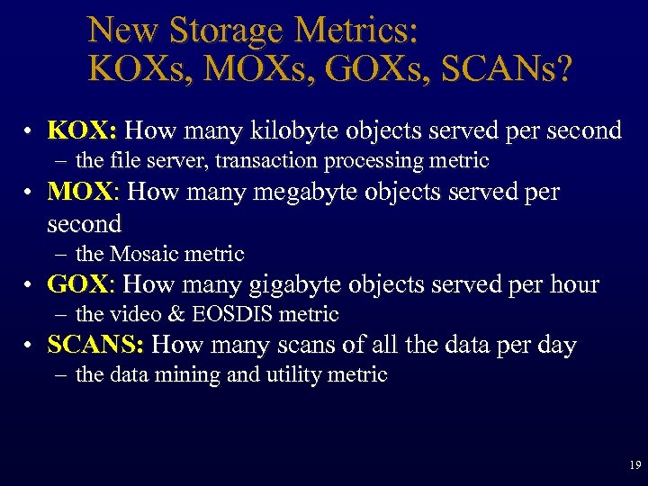 New Storage Metrics: KOXs, MOXs, GOXs, SCANs? • KOX: How many kilobyte objects served