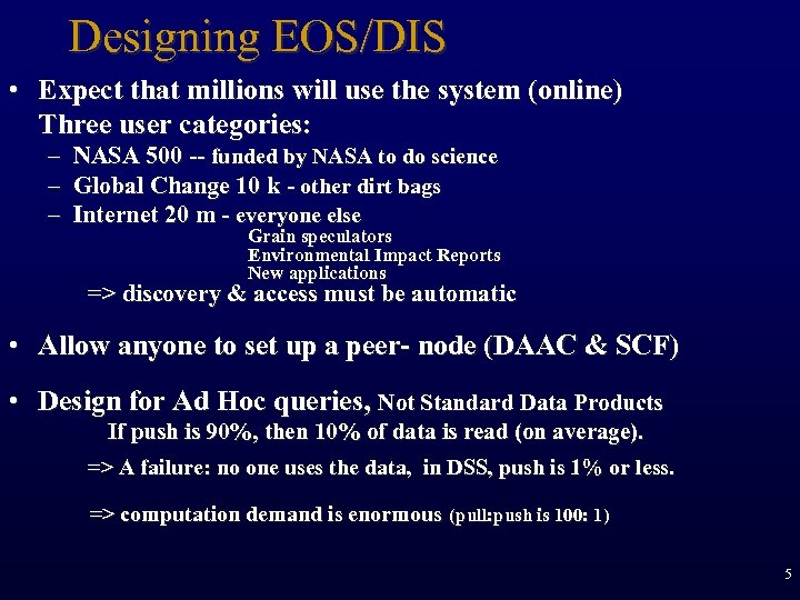 Designing EOS/DIS • Expect that millions will use the system (online) Three user categories: