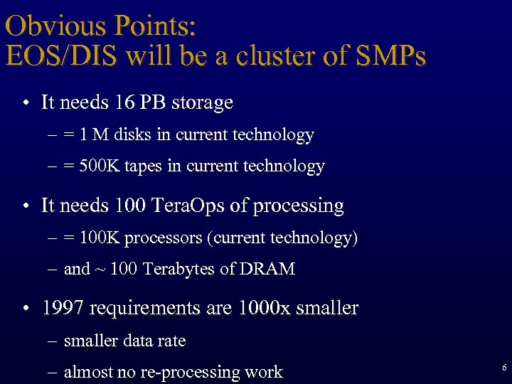 Obvious Points: EOS/DIS will be a cluster of SMPs • It needs 16 PB