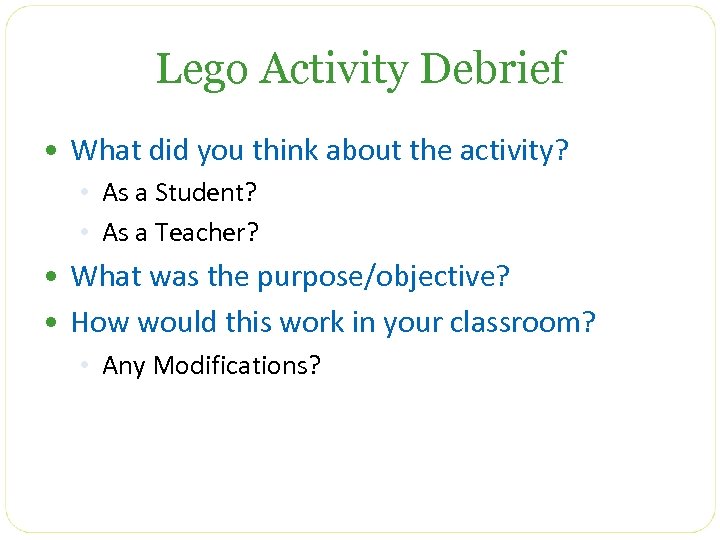 Lego Activity Debrief • What did you think about the activity? • As a