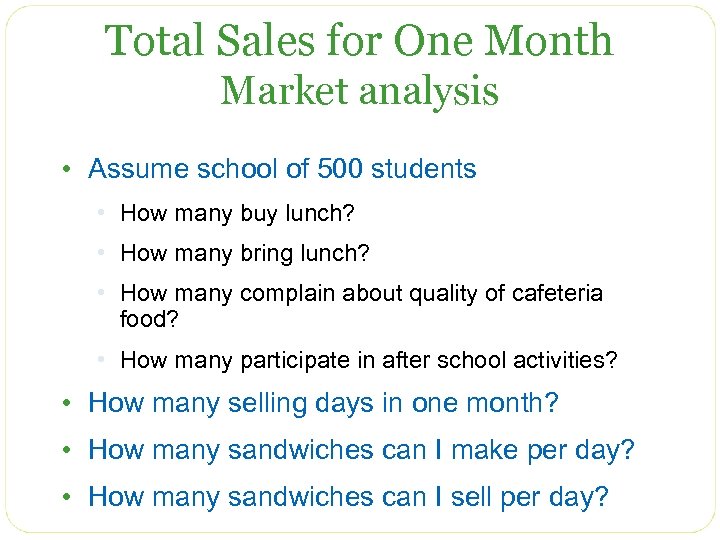 Total Sales for One Month Market analysis • Assume school of 500 students •