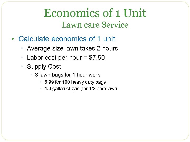 Economics of 1 Unit Lawn care Service • Calculate economics of 1 unit •