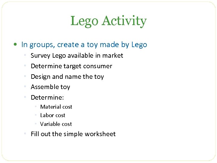 Lego Activity • In groups, create a toy made by Lego • • •