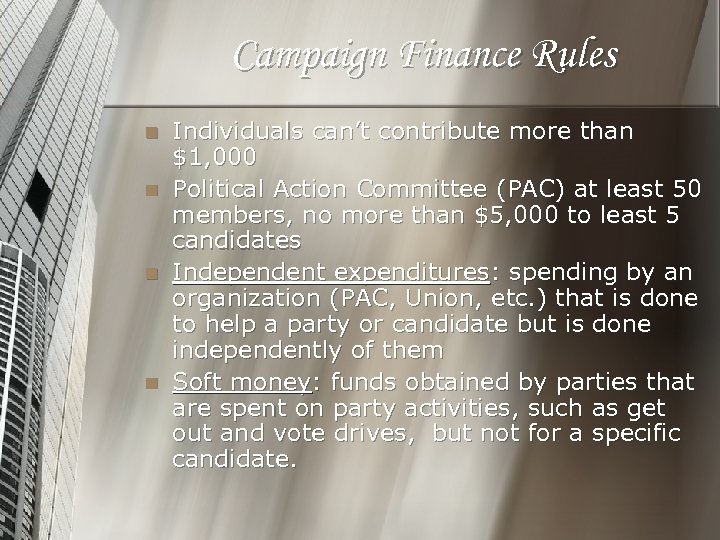Campaign Finance Rules n n Individuals can’t contribute more than $1, 000 Political Action