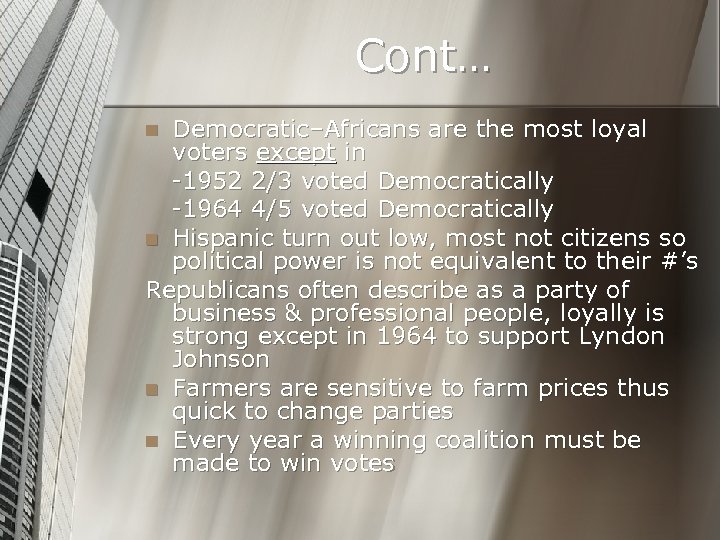 Cont… Democratic–Africans are the most loyal voters except in -1952 2/3 voted Democratically -1964