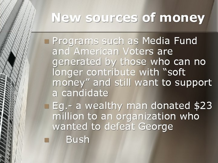 New sources of money Programs such as Media Fund and American Voters are generated