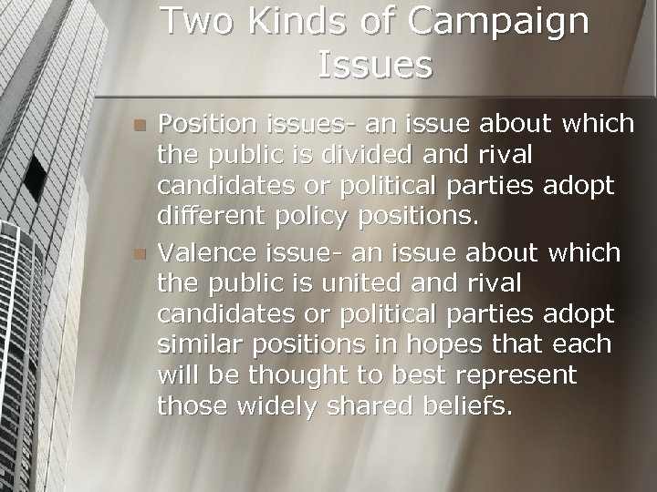 Two Kinds of Campaign Issues n n Position issues- an issue about which the
