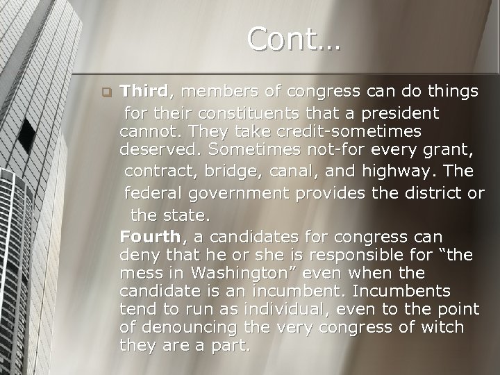 Cont… q Third, members of congress can do things for their constituents that a