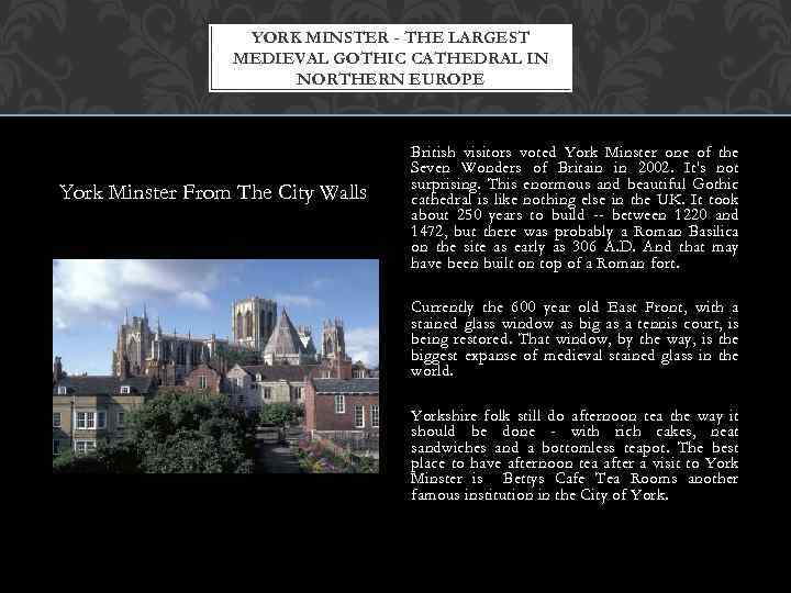 YORK MINSTER - THE LARGEST MEDIEVAL GOTHIC CATHEDRAL IN NORTHERN EUROPE York Minster From