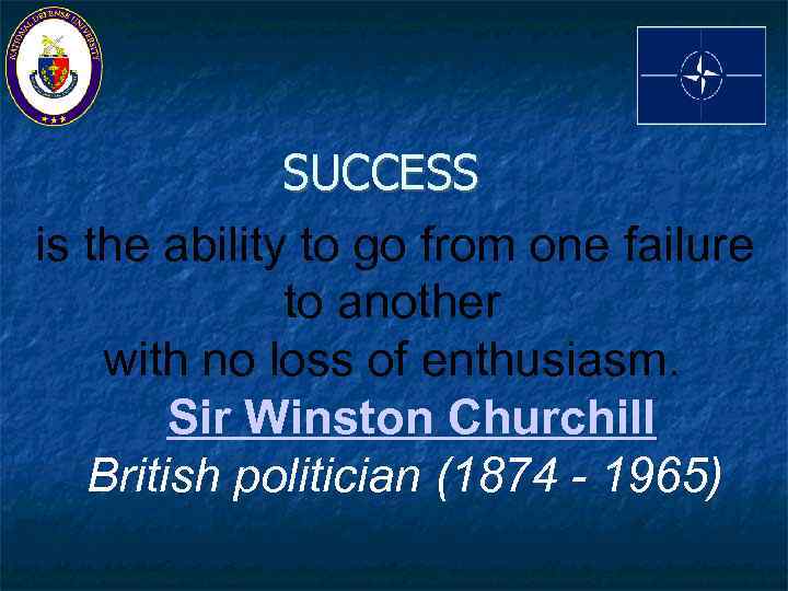 SUCCESS is the ability to go from one failure to another with no loss