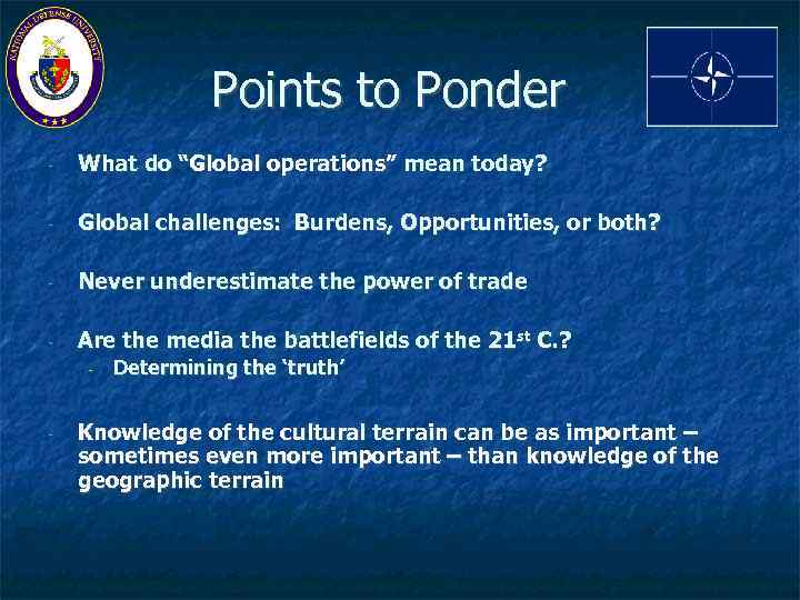 Points to Ponder - What do “Global operations” mean today? - Global challenges: Burdens,