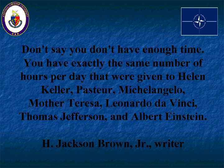 Don't say you don't have enough time. You have exactly the same number of