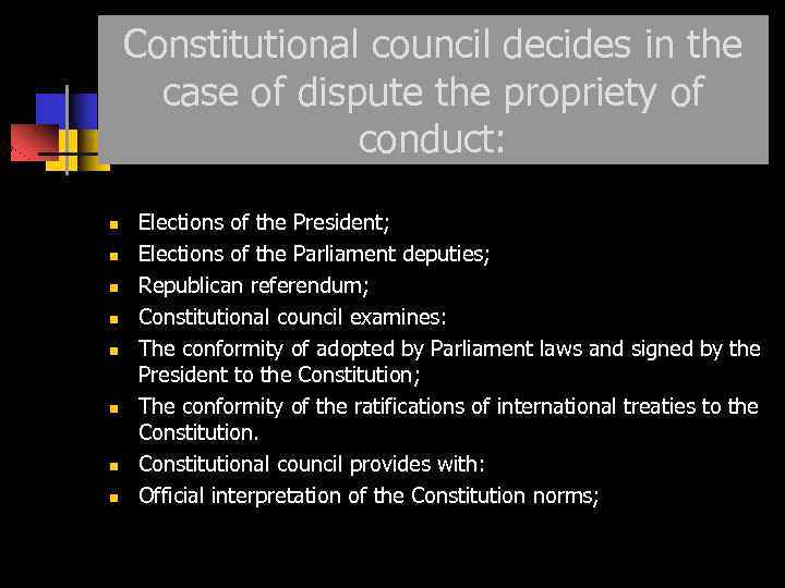 Constitutional council decides in the case of dispute the propriety of conduct: Elections of