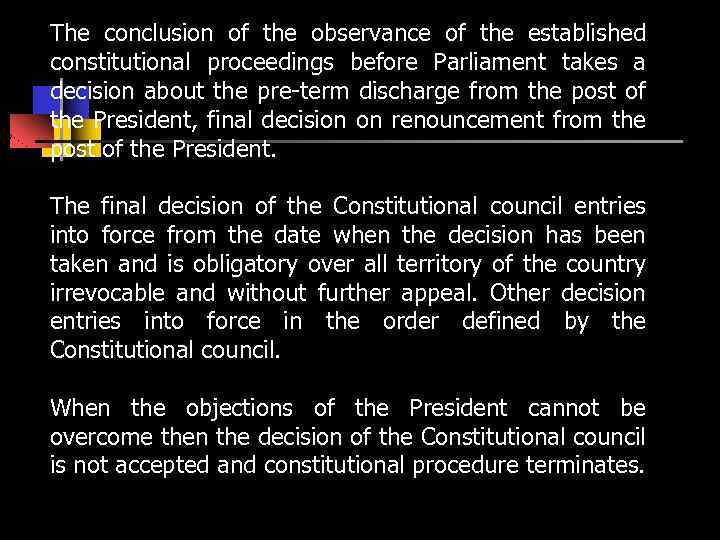 The conclusion of the observance of the established constitutional proceedings before Parliament takes a