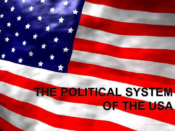 THE POLITICAL SYSTEM OF THE USA 