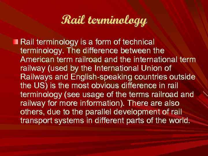 Rail terminology is a form of technical terminology. The difference between the American term