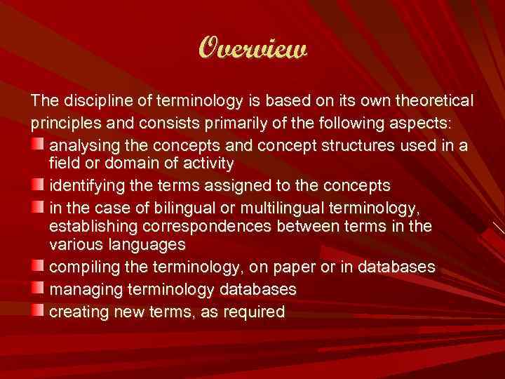 Overview The discipline of terminology is based on its own theoretical principles and consists