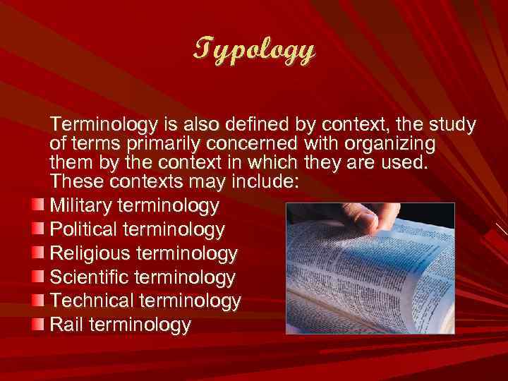 Typology Terminology is also defined by context, the study of terms primarily concerned with