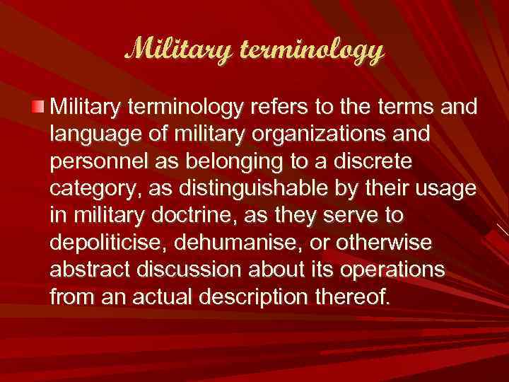 Military terminology refers to the terms and language of military organizations and personnel as