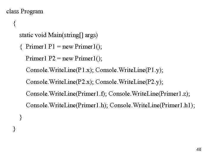 class Program { static void Main(string[] args) { Primer 1 P 1 = new