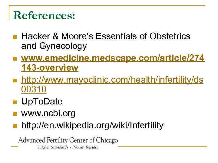 References: n n n Hacker & Moore's Essentials of Obstetrics and Gynecology www. emedicine.