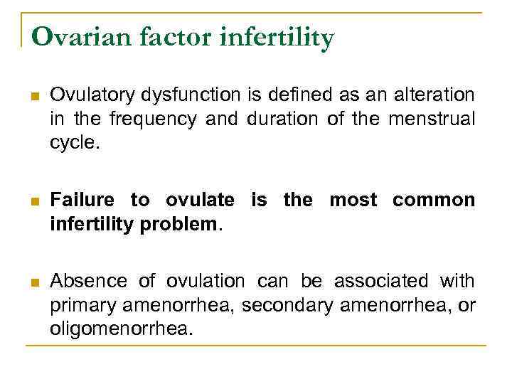 Ovarian factor infertility n Ovulatory dysfunction is defined as an alteration in the frequency