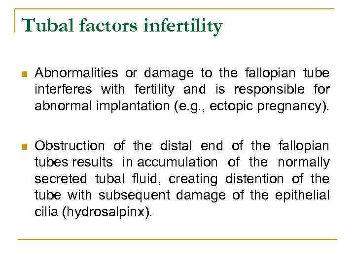 Tubal factors infertility n Abnormalities or damage to the fallopian tube interferes with fertility