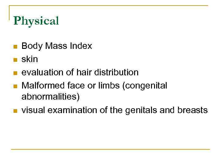Physical n n n Body Mass Index skin evaluation of hair distribution Malformed face