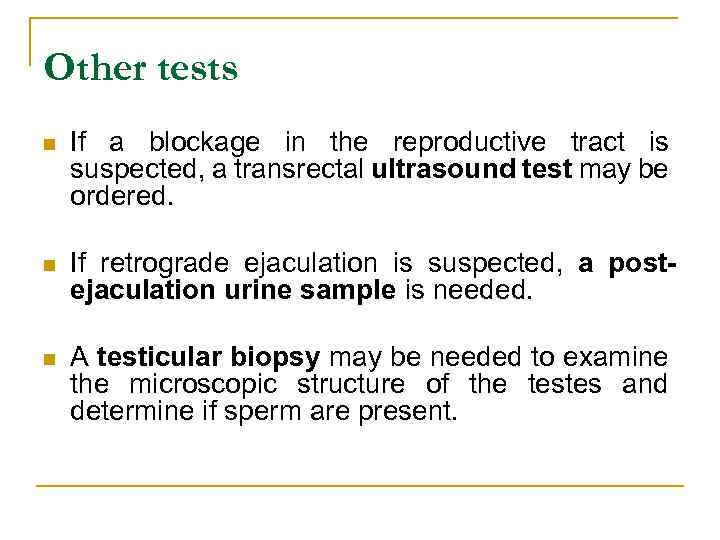 Other tests n If a blockage in the reproductive tract is suspected, a transrectal