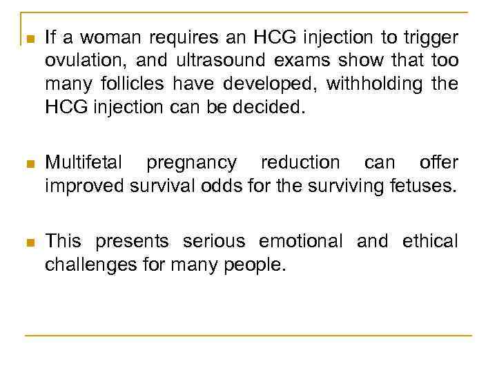 n If a woman requires an HCG injection to trigger ovulation, and ultrasound exams