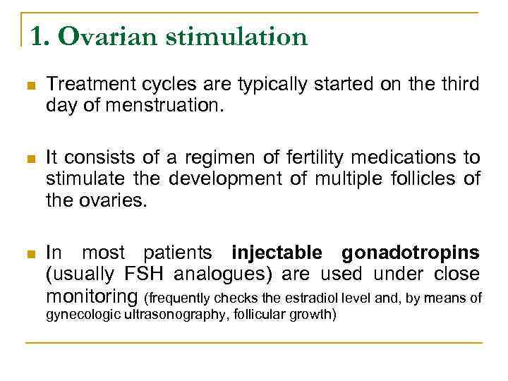 1. Ovarian stimulation n Treatment cycles are typically started on the third day of