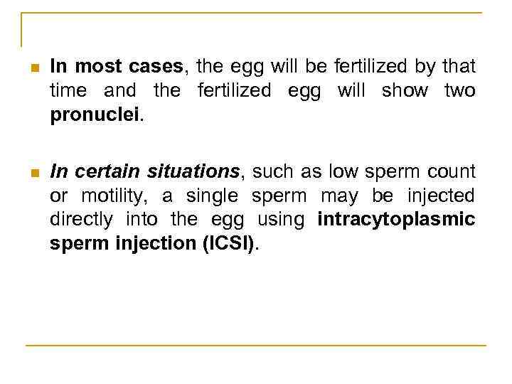 n In most cases, the egg will be fertilized by that time and the
