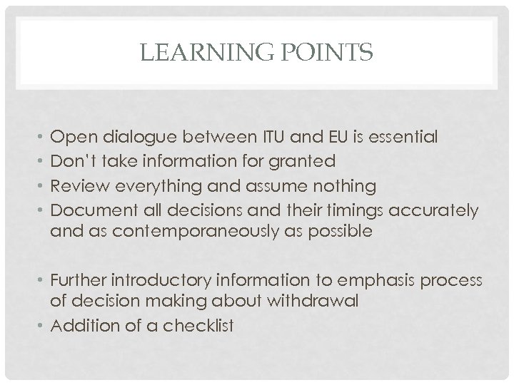 LEARNING POINTS • • Open dialogue between ITU and EU is essential Don’t take