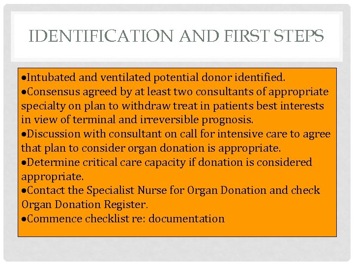IDENTIFICATION AND FIRST STEPS Intubated and ventilated potential donor identified. Consensus agreed by at
