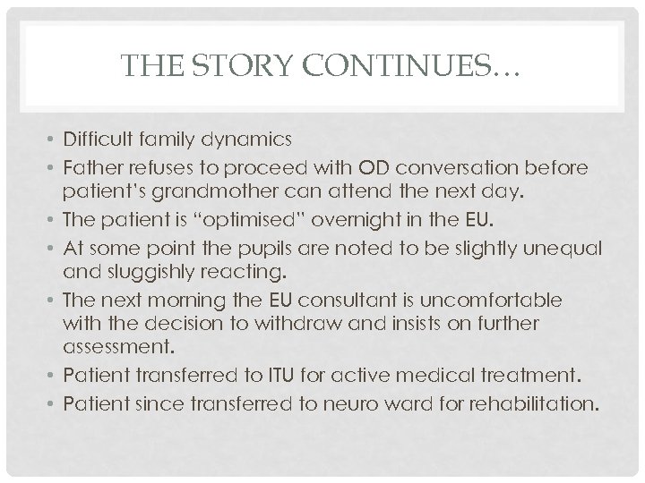 THE STORY CONTINUES… • Difficult family dynamics • Father refuses to proceed with OD