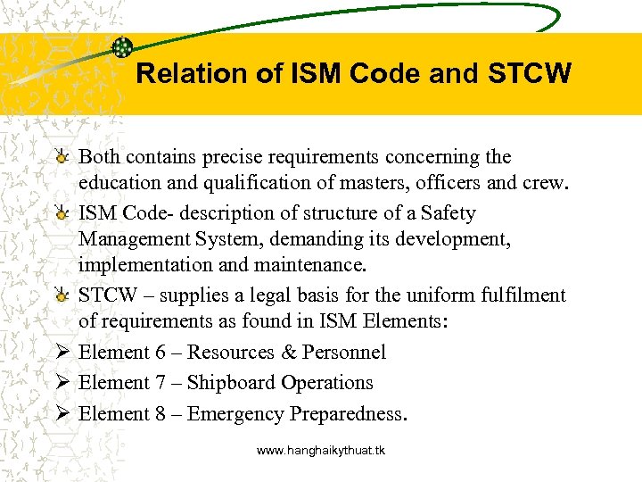 Relation of ISM Code and STCW Both contains precise requirements concerning the education and