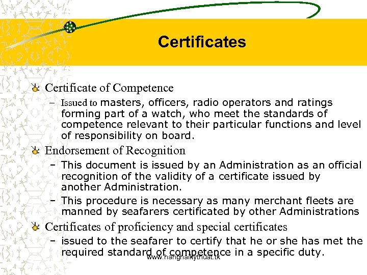 Certificates Certificate of Competence – Issued to masters, officers, radio operators and ratings forming