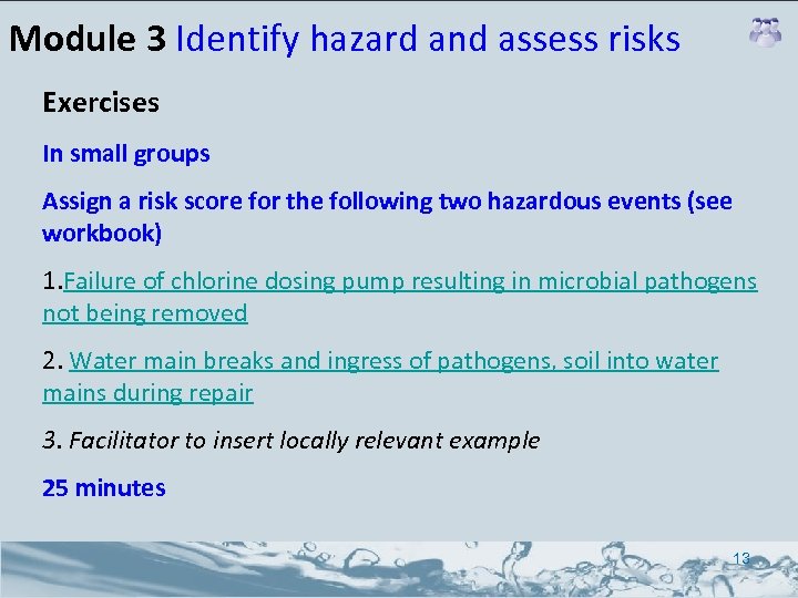 Module 3 Identify hazard and assess risks Exercises In small groups Assign a risk